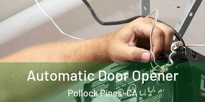  Automatic Door Opener Pollock Pines-CA