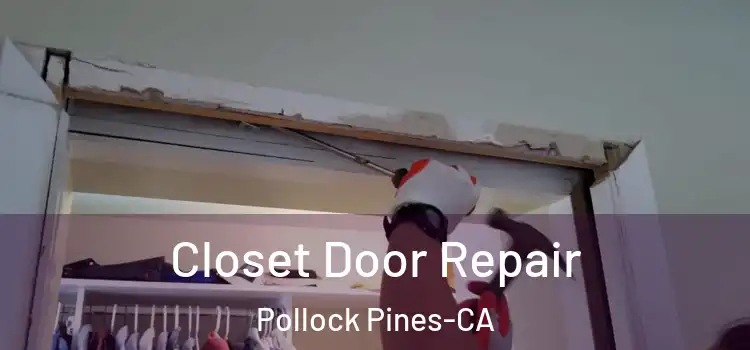  Closet Door Repair Pollock Pines-CA