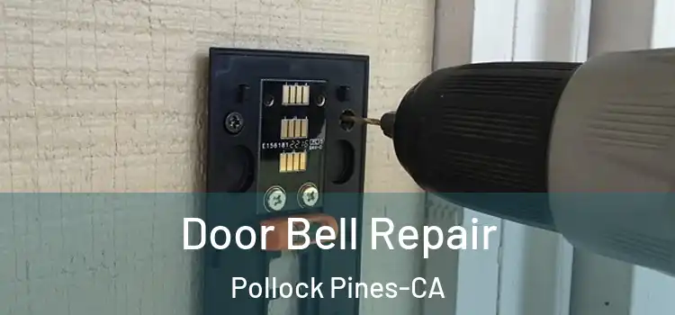  Door Bell Repair Pollock Pines-CA
