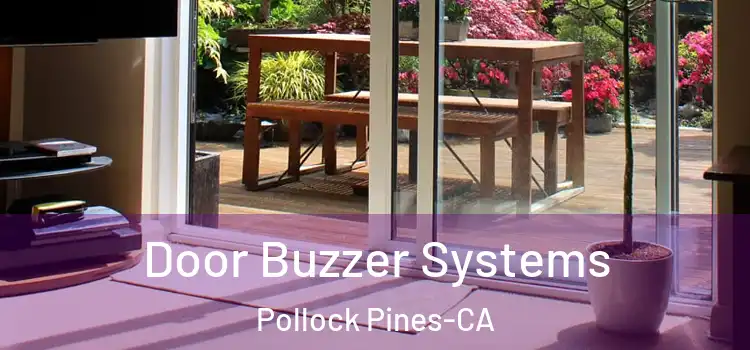  Door Buzzer Systems Pollock Pines-CA