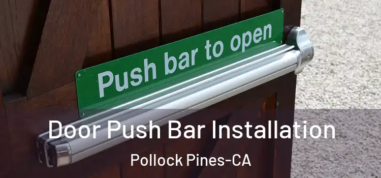  Door Push Bar Installation Pollock Pines-CA