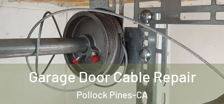  Garage Door Cable Repair Pollock Pines-CA