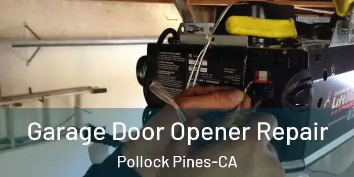  Garage Door Opener Repair Pollock Pines-CA