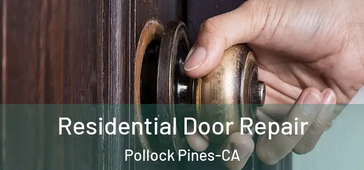  Residential Door Repair Pollock Pines-CA