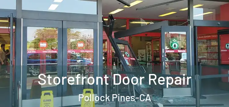  Storefront Door Repair Pollock Pines-CA